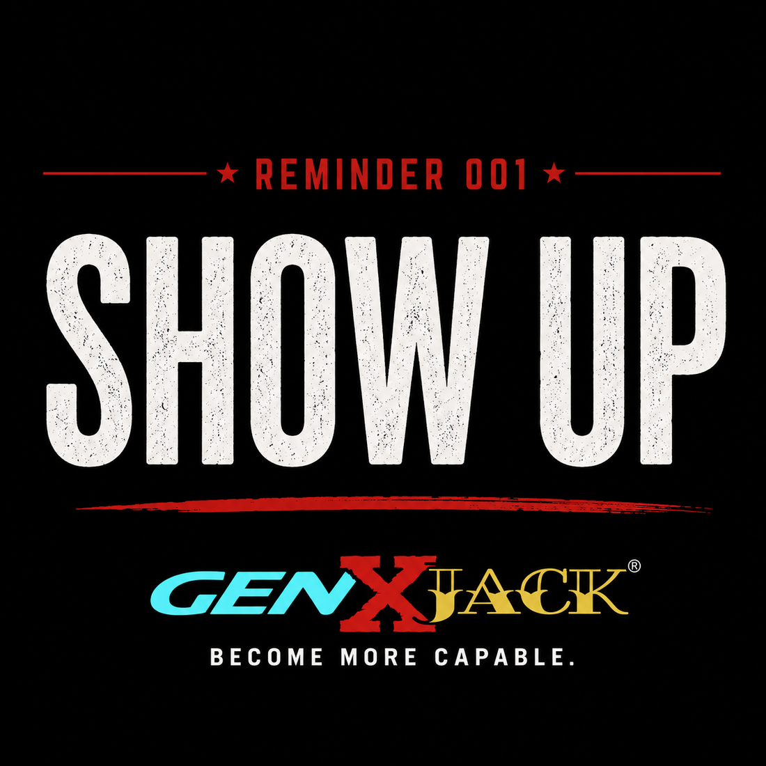 REMINDER 001 SHOW UP